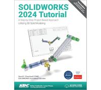 SOLIDWORKS 2024 Tutorial: A Step-by-Step Project Based Approach Utilizing 3D Modeling