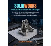 SolidWorks Benutzerhandbuch für Anfänger