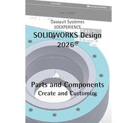 SOLIDWORKS Design 2026 Part and Components: Create and Customize