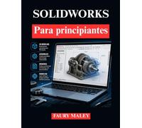 SOLIDWORKS Para principiantes: Formación en modelado 3D dibujo técnico