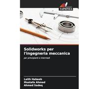 Solidworks per l'ingegneria meccanica: per principianti e intermedi