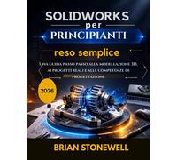 SolidWorks per principianti: reso semplice: Una guida passo passo alla mod...