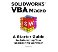SOLIDWORKS VBA Macro: A Starter Guide to Automating Your Engineering Workflow