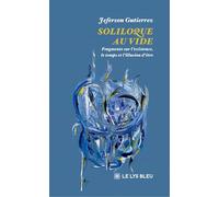 Soliloque au vide: Fragments sur l'existence, le temps et l'illusion d'être