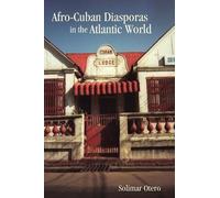 Solimar Otero Afro-Cuban Diasporas in the Atlantic World (Tascabile)