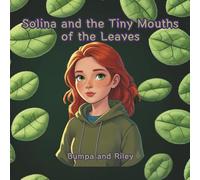 Solina and the Tiny Mouths of the Leaves