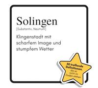 Solingen: Klingenstadt mit scharfem Image und stumpfem Wetter. Das lustige Geschenkbuch für Mann, Frau, Kollege, Freund zu Geburtstag, Weihnachten