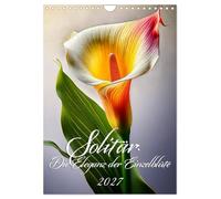 Solitär: Die Eleganz der Einzelblüte (Wandkalender 2027 DIN A4 hoch), CALVENDO Monatskalender: Floral Art: Meisterwerke der Natur