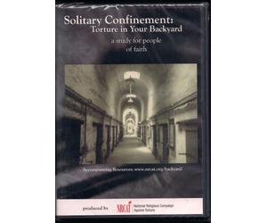 Solitary Confinement: Torture in Your Backyard a Study for People of Faith