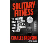 Solitary Fitness - The Ultimate Workout From Britain's Most Notorious Prisoner