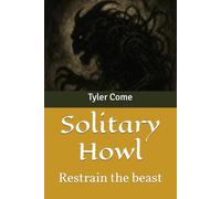 Solitary Howl: Restrain the beast