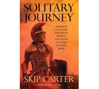 Solitary Journey: Emperor Gallienus' Sole Reign During the Chaos of Third Century Rome