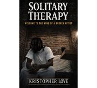 Solitary Therapy: Welcome to the Mind of a Broken Artist