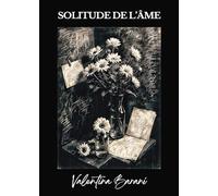 Solitude de l'âme. Ediz. illustrata