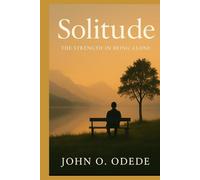 Solitude: The Strength in Being Alone