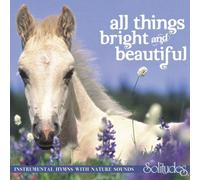 Solitudes - All Things Bright & Beauti