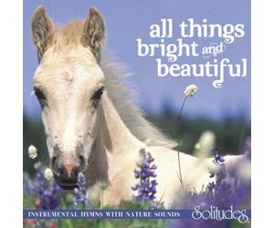 Solitudes - All Things Bright & Beauti