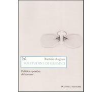 Solitudine di Gramsci. Politica e poetica dal carcere - Anglani Bartolo