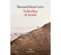 Solitudine di Israele [Hardcover] Lévy, Bernard-Henri and Patriarca, Raffaella