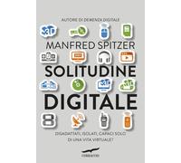 Solitudine digitale. Disadattati, isolati, capaci solo di una vit
