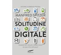 Solitudine digitale. Disadattati, isolati, capaci solo di una vita virtuale?
