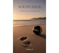 SOLITUDINE: Il silenzio che diventa casa