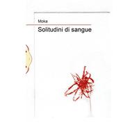 Solitudini di sangue - Monica Zanon Moka