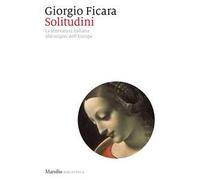 Solitudini. La letteratura italiana alle origini dell’Europa