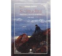 Solitudini. Pensieri nella notte di un mattino (1983-2023)