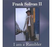 Solivan, Frank Ii - I Am A Rambler