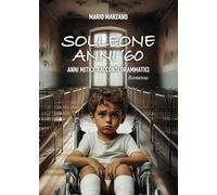 Solleone anni '60. Anni mitici, racconti drammatici