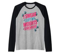 Sollevamento Divertente Palestra Citazioni I Swear I Left My Weights Somewhere Maglia con Maniche Raglan