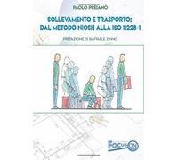 Sollevamento e trasporto: dal metodo NIOSH alla ISO 11228-1 di Paolo Preiano’,