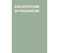 Sollevatore di polemiche - Taccuino divertente per appunti e idee | Quaderno simpatico da ufficio: Taccuino divertente per appunti, idee e pensieri | ... amici e amiche | Umorismo da ufficio