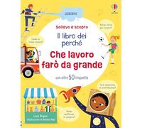 Sollevo e scopro - Il libro dei perché: Che lavoro farò da grande