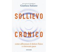 Sollievo cronico. Come affrontare il dolore fisico e ritrovare pace [Hardcover]