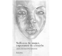 Sollozos de mujer, esperanza de corazón