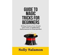 Solly Salamon Guide to Magic Tricks for Beginners (Tascabile)