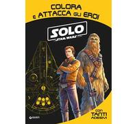 Solo. A Star Wars story. Colora e attacca gli eroi. Con adesivi. Ediz. illustrata