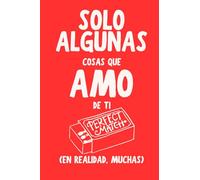 Solo Algunas Cosas Que Amo De Ti (En Realidad, Muchas)