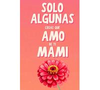 Solo Algunas Cosas Que Amo De Ti Mami