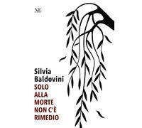 Solo alla morte non c'è rimedio