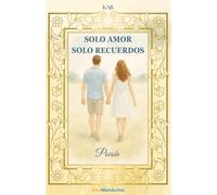 Solo Amor, Solo Recuerdos: Poesía Adolescente (Spanish Edition)
