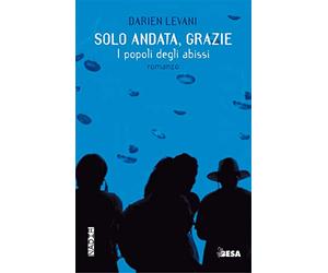 Solo andata, grazie. I popoli degli abissi