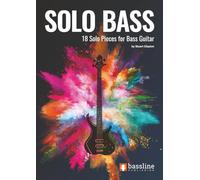 Solo Bass: 18 Solo Pieces for Bass Guitar