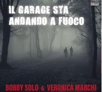 Solo Bobby & Marchi Veronica Il Garage Sta Andando A Fuoco (Vinyl LP)