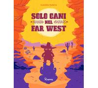 Solo cani nel Far West. Ediz. a colori - Plescia Claudia
