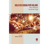 Solo chi sogna può volare. Dati e riflessioni sui giovani d'oggi