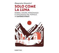 Solo come la luna. Rabbia, amore, personaggi e linguaggio del popolo in Saverio Strati