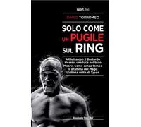 Solo come un pugile sul ring. Ali lotta con il Bastardo. Hearns, una luce nel buio. Moore, uomo senza tempo. Il dramma del Mago. L'ultima volta di Tyson